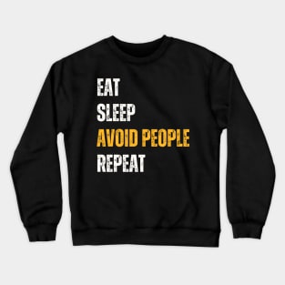 Introvert Funny - Eat Sleep Avoid People Repeat Crewneck Sweatshirt